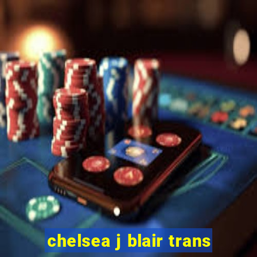 chelsea j blair trans